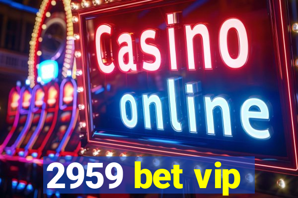 2959 bet vip